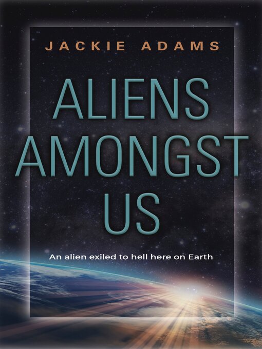 Title details for Aliens Amongst Us by Jackie Adams - Available